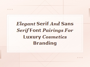 Elegant Serif and Sans Serif Font Pairings for Luxury Cosmetics Branding
