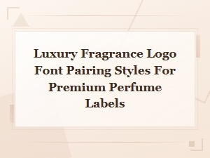 Elegant Font Pairings for Luxury Perfume Labels and Fragrance Brands