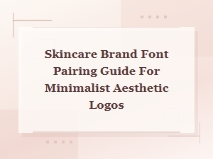 Skincare Brand Font Pairing Guide for Minimalist Logo Aesthetics